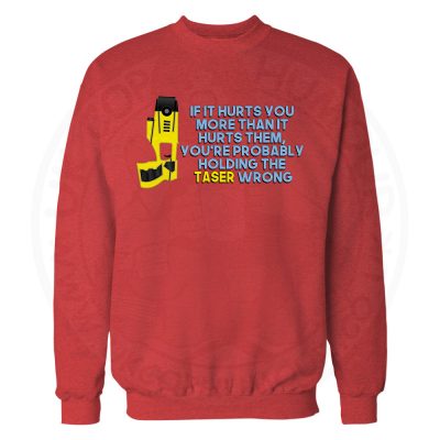 Holding the Taser Wrong Sweatshirt - Red, 2XL