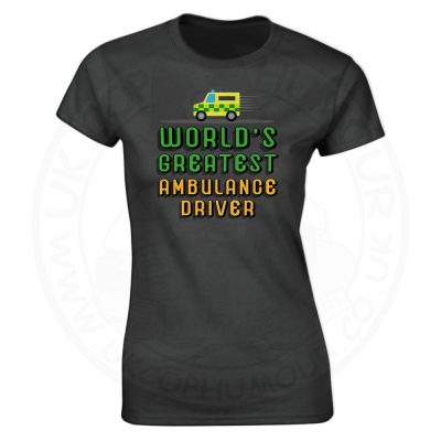 Ladies World Greatest Ambulance Driver T-Shirt - Black, 18