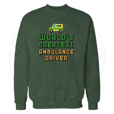 World Greatest Ambulance Driver Sweatshirt - Bottle Green, 2XL